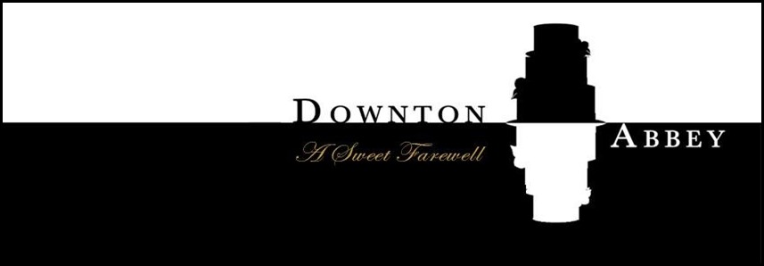 A Sweet Farewell To Downton Banner